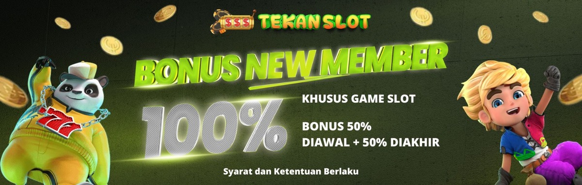 BONUS NEW MEMBER SLOT 100% ( 50% DI AWAL & 50% DI AKHIR )